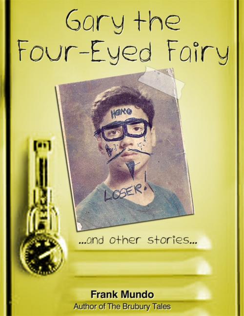 Cover of the book Gary, the Four-Eyed Fairy and Other Stories by Frank Mundo, Frank Mundo