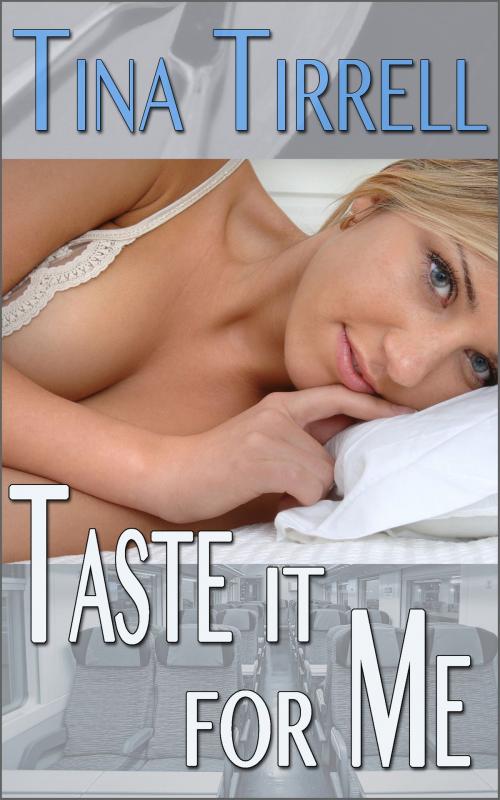 Cover of the book Taste It for Me *a Male Self-Tasting Encouragement Fantasy* by Tina Tirrell, Ardour Press