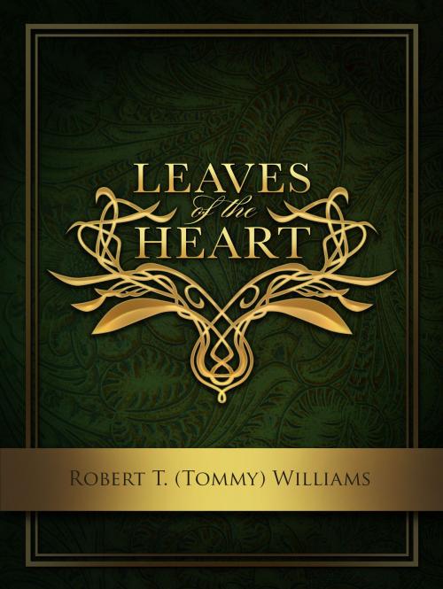 Cover of the book Leaves of the Heart by Robert T. (Tommy) Williams, Robert T. (Tommy) Williams