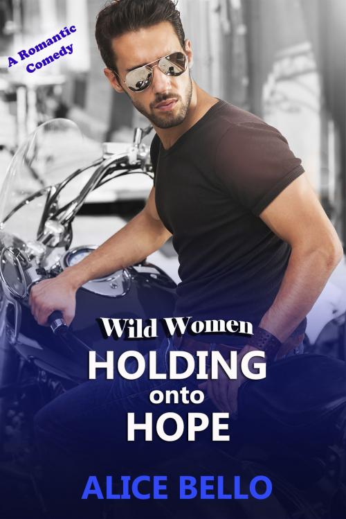 Cover of the book Holding onto Hope: The Complete Hope Trilogy by Alice Bello, Alice Bello