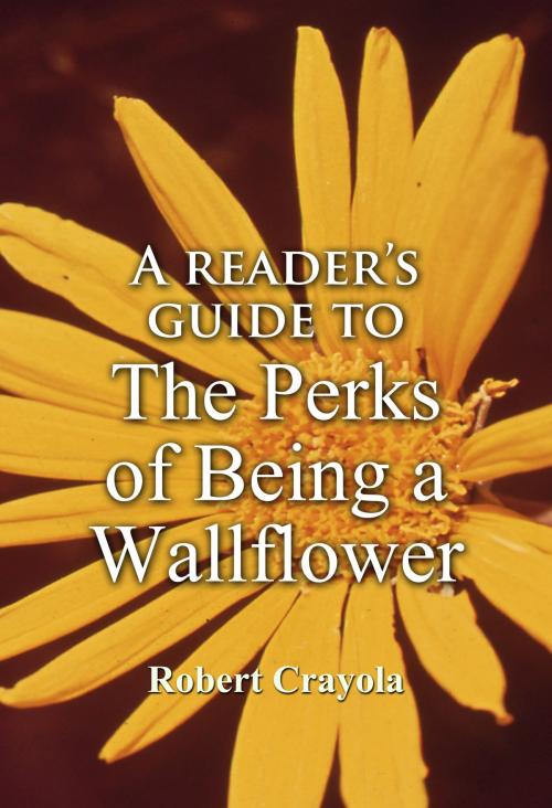 Cover of the book A Reader's Guide to The Perks of Being a Wallflower by Robert Crayola, Robert Crayola