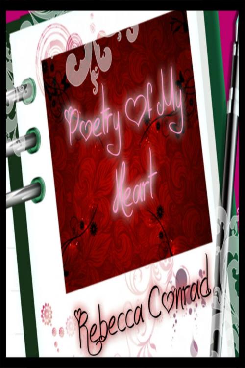 Cover of the book Poetry Of My Heart by Rebecca Conrad, Rebecca Conrad