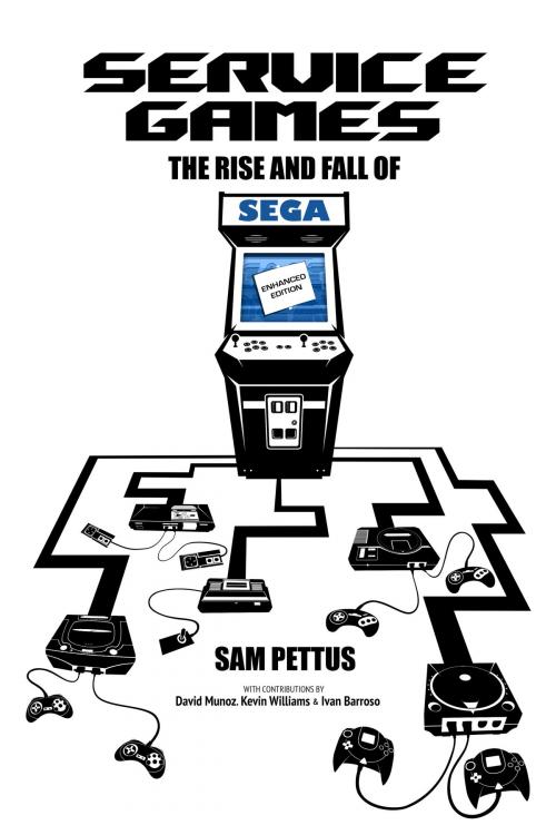 Cover of the book Service Games: The Rise and Fall of SEGA by Sam Pettus, Sam Pettus