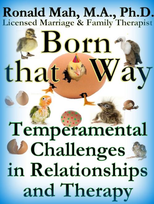 Cover of the book Born that Way, Temperamental Challenges in Relationships and Therapy by Ronald Mah, Ronald Mah