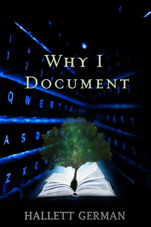 Cover of the book Why I Document by Hallett German, Hallett German
