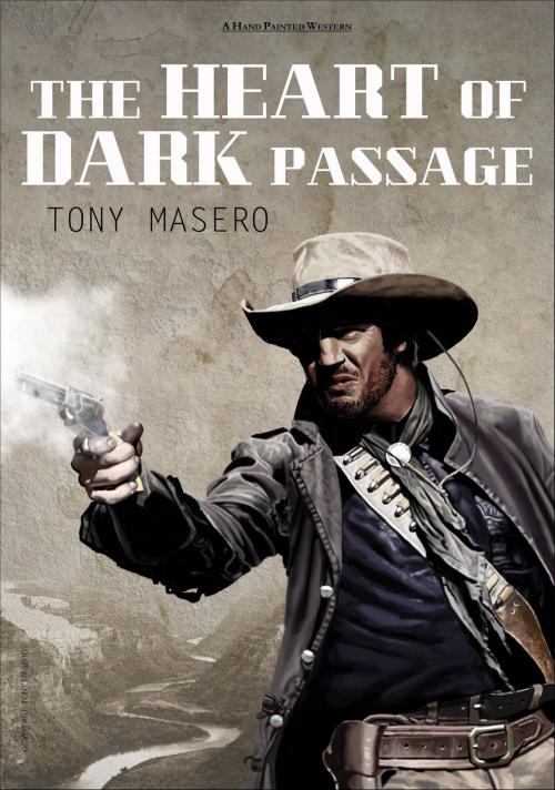 Cover of the book The Heart of Dark Passage by Tony Masero, Tony Masero