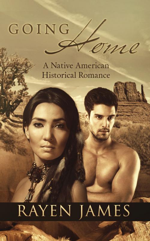Cover of the book Going Home: A Native American Historical Romance by Rayen James, Dakota Blue Enterprises