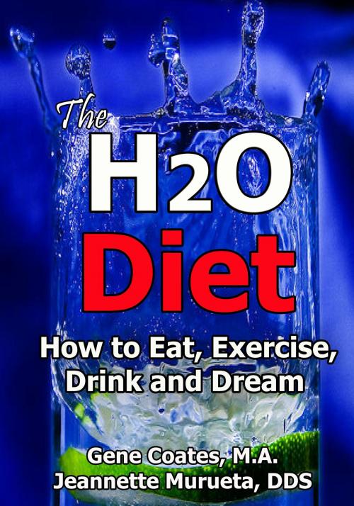 Cover of the book The H2O Diet Book: How to Eat, Exercise, Drink and Dream (The Water Diet Book 1) by Jeannette Murueta, Jeannette Murueta