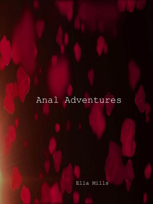 Cover of the book Anal Adventures by Ella Mills, Ella Mills