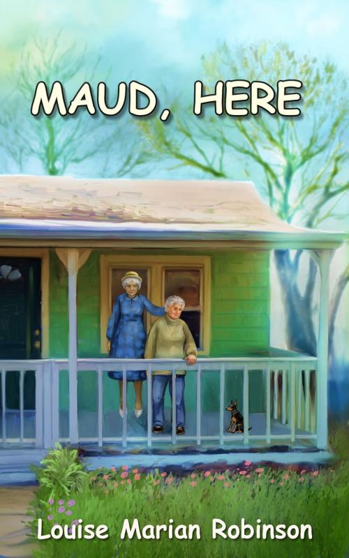 Cover of the book Maud, Here by Louise Robinson, Louise Robinson