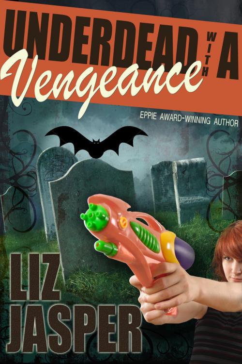 Cover of the book Underdead with a Vengeance by Liz Jasper, Liz Jasper