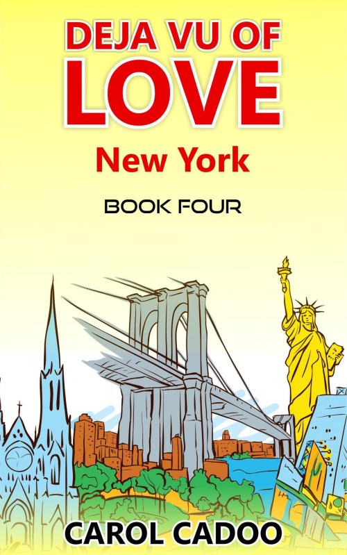 Cover of the book Deja Vu of Love New York Book Four of a Five Part Series by Carol Cadoo, Carol Cadoo