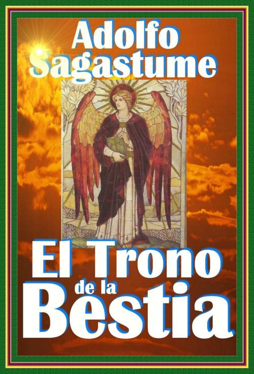 Cover of the book El Trono de la Bestia by Adolfo Sagastume, Adolfo Sagastume