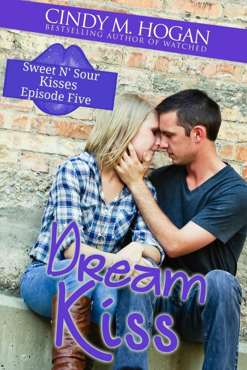 Cover of the book Dream Kiss (Sweet N' Sour Kisses: Episode 5) by Cindy M. Hogan, Cindy M. Hogan