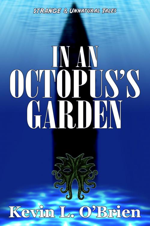 Cover of the book In an Octopus's Garden by Kevin L. O'Brien, Kevin L. O'Brien