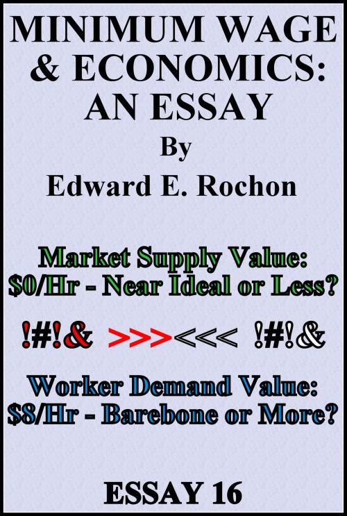 Cover of the book Minimum Wage & Economics: An Essay by Edward E. Rochon, Edward E. Rochon