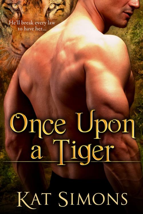 Cover of the book Once Upon a Tiger by Kat Simons, T&D Publishing