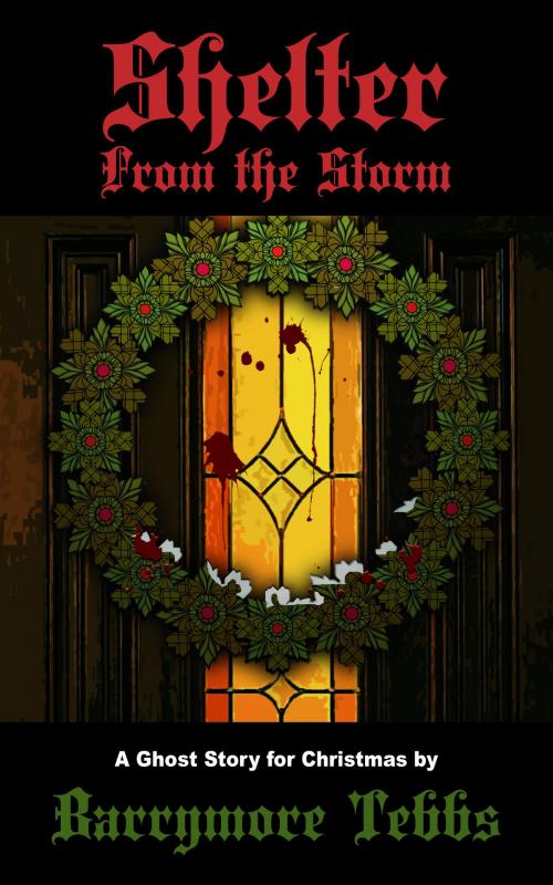 Cover of the book Shelter From the Storm: A Ghost Story for Christmas by Barrymore Tebbs, Barrymore Tebbs