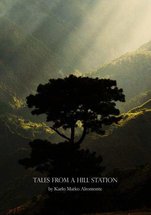 Cover of the book Tales from a hill station by Karlo Marko Altomonte, Karlo Marko Altomonte
