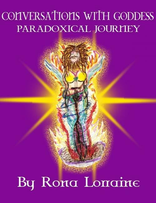 Cover of the book Conversations with Goddess; Pardoxical Journey by Rona Lorraine, Rona Lorraine