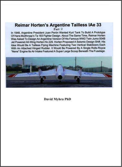 Cover of the book Reimar Horten’s Argentine Tailless IAe 33 Part 2 by David Myhra, David Myhra