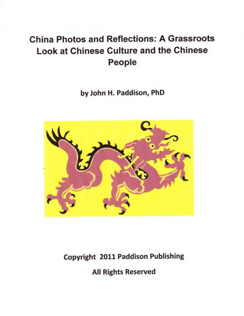 Cover of the book China Photos and Reflections: A Grassroots Look at Chinese Culture and the Chinese People by John Paddison, John Paddison