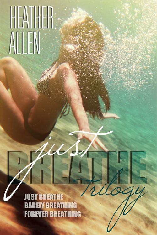 Cover of the book Just Breathe Trilogy (Just Breathe 1-3) by Heather Allen, Heather Allen