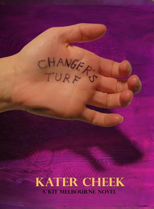 Cover of the book Changer's Turf by Kater Cheek, Kater Cheek