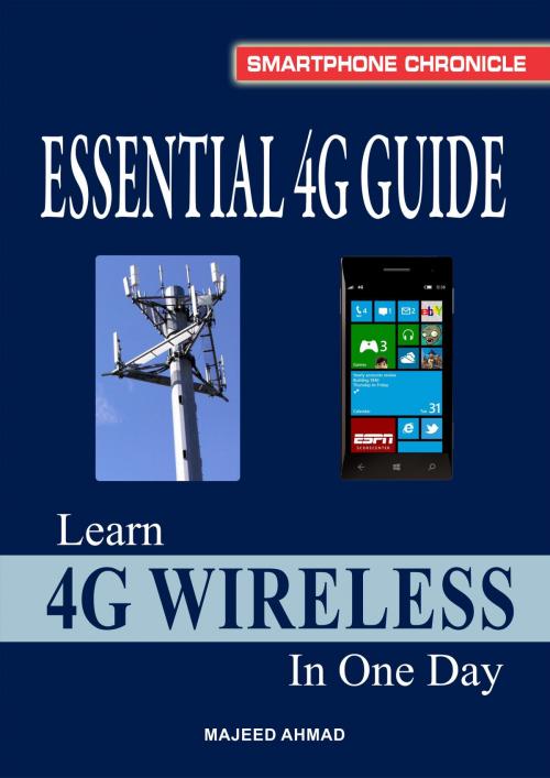 Cover of the book Essential 4G Guide: Learn 4G Wireless In One Day by Majeed Ahmad, Majeed Ahmad
