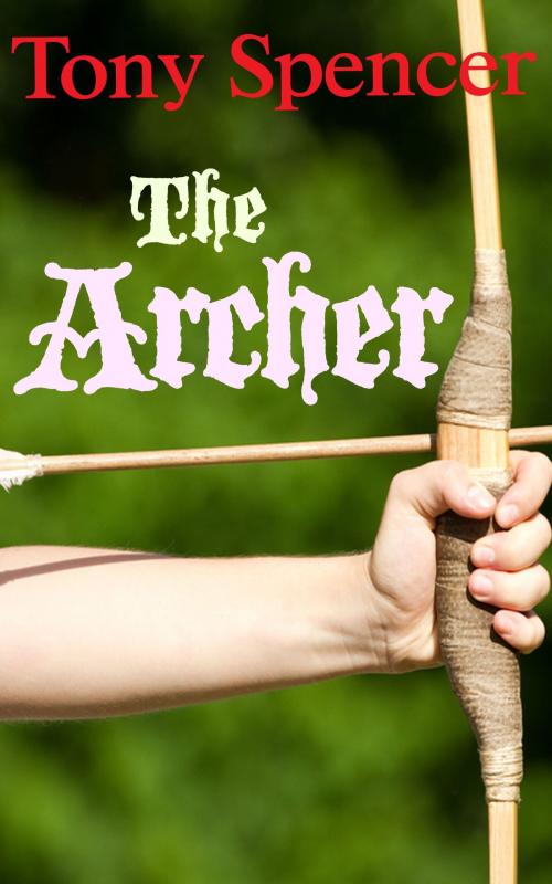 Cover of the book The Archer by Tony Spencer, Tony Spencer