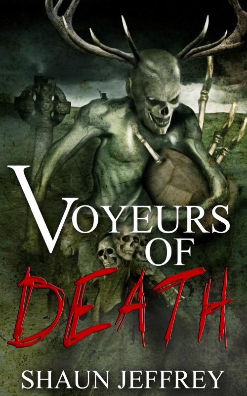 Cover of the book Voyeurs of Death by Shaun Jeffrey, Shaun Jeffrey