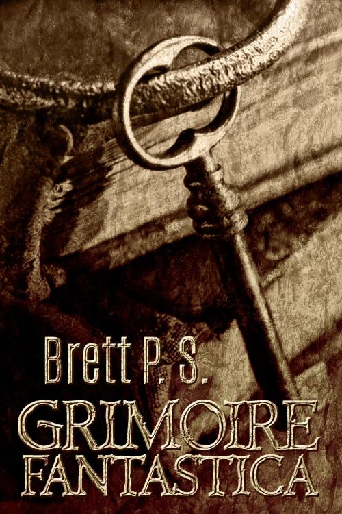Cover of the book Grimoire Fantastica by Brett P. S., Brett P. S.