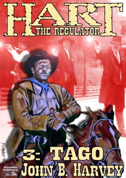 Cover of the book Hart the Regulator 3: Tago by John B. Harvey, Piccadilly Publishing