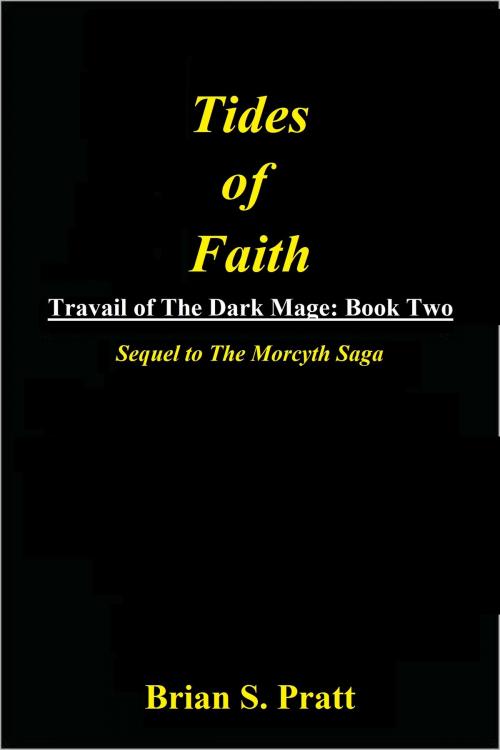 Cover of the book Tides of Faith: Travail of The Dark Mage Book Two by Brian S. Pratt, Brian S. Pratt