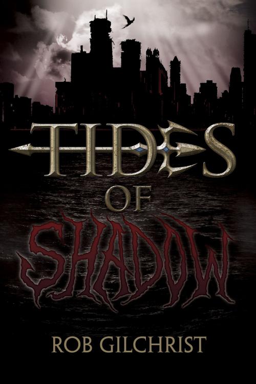 Cover of the book Tides of Shadow by Rob Gilchrist, Rob Gilchrist