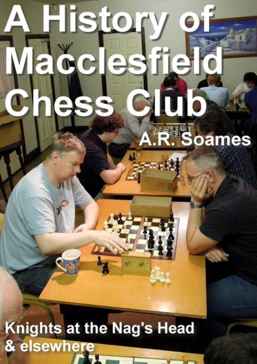 Cover of the book A History of Macclesfield Chess Club by A.R. Soames, Roy Gray