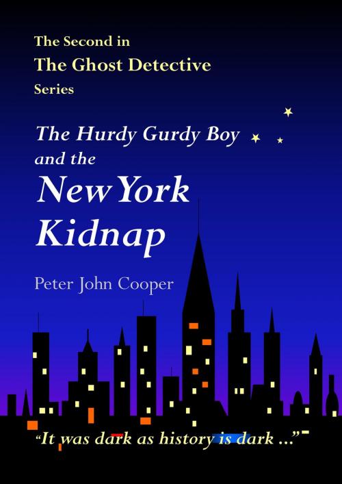 Cover of the book The Hurdy Gurdy Boy and the New York Kidnap by Peter John Cooper, Peter John Cooper