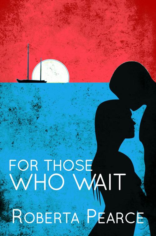 Cover of the book For Those Who Wait by Roberta Pearce, Roberta Pearce