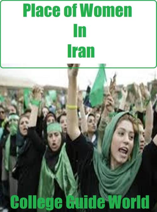 Cover of the book Place of Women In Iran by College Guide World, Raja Sharma