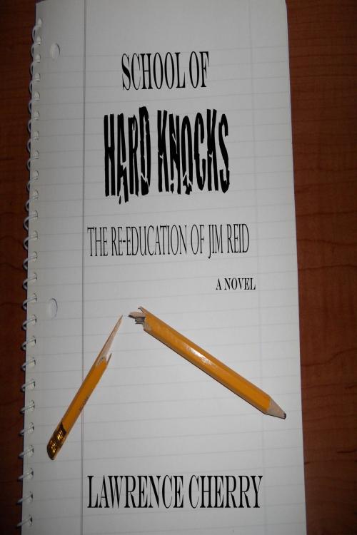Cover of the book School of Hard Knocks: The Re-Education of Jim Reid by Lawrence Cherry, Shawn James