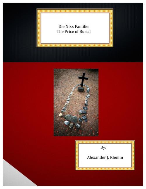Cover of the book Die Nixx Familie: The Price of Burial by Alexander Jürgen Klemm, Alexander Jürgen Klemm