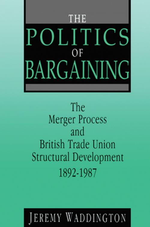 Cover of the book The Politics of Bargaining by Jeremy Waddington, Taylor and Francis