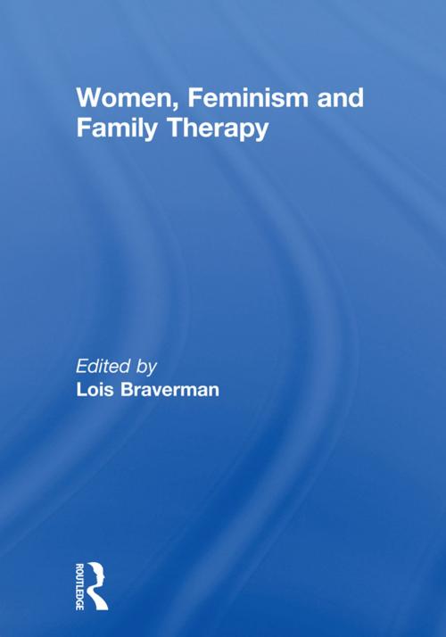 Cover of the book Women, Feminism and Family Therapy by Lois Braverman, Taylor and Francis