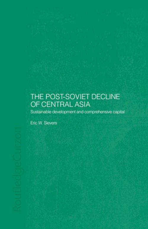 Cover of the book The Post-Soviet Decline of Central Asia by Eric W. Sievers, Taylor and Francis