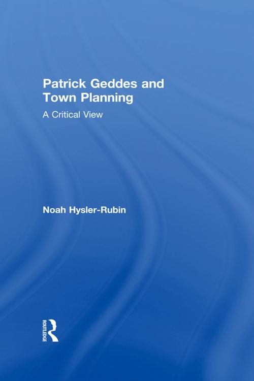 Cover of the book Patrick Geddes and Town Planning by Noah Hysler-Rubin, Taylor and Francis