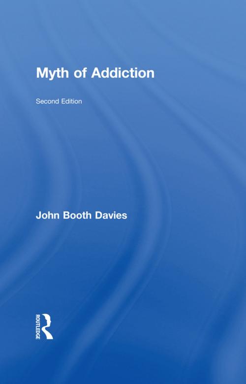 Cover of the book Myth of Addiction by John Booth Davies, Taylor and Francis