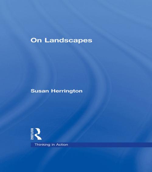 Cover of the book On Landscapes by Susan Herrington, Taylor and Francis