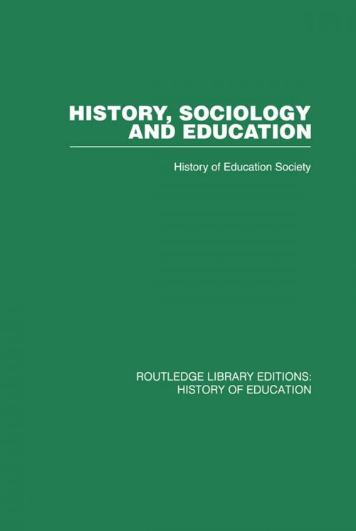 Cover of the book History, Sociology and Education by History of Education Society, Taylor and Francis