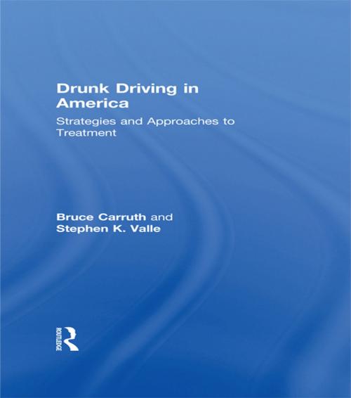 Cover of the book Drunk Driving in America by Bruce Carruth, Stephen K Valle, Taylor and Francis