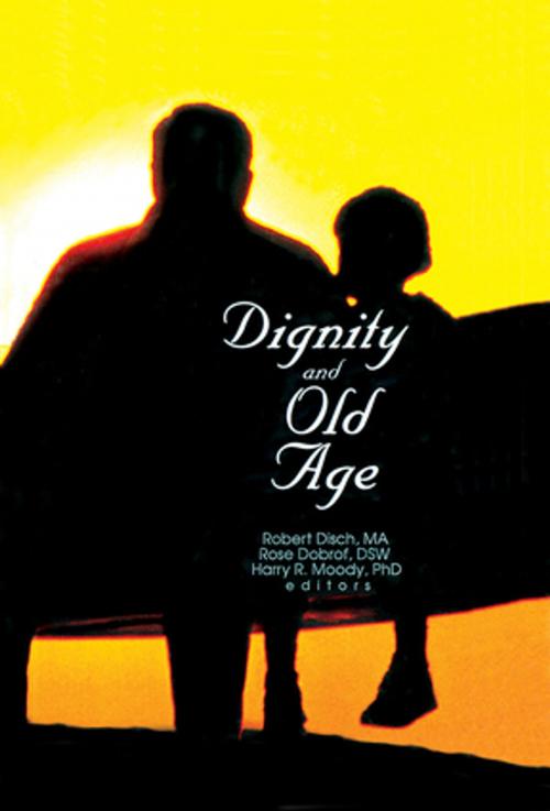 Cover of the book Dignity and Old Age by Rose Dobrof, Robert Disch, Harry R Moody, Taylor and Francis
